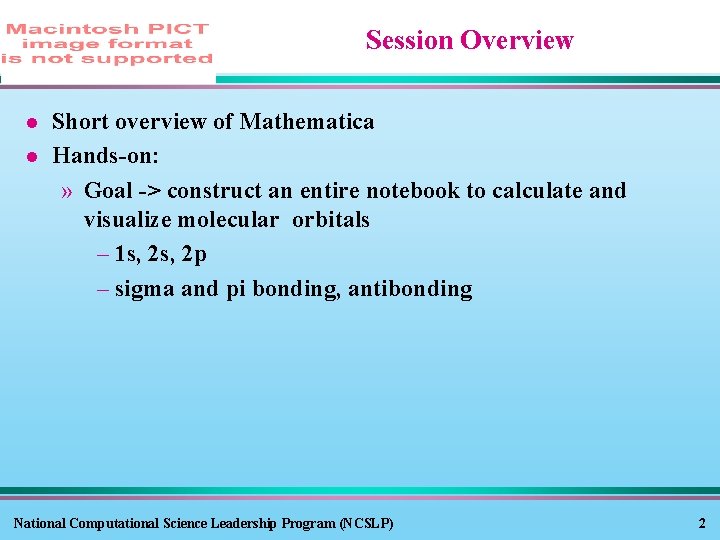 Session Overview l l Short overview of Mathematica Hands-on: » Goal -> construct an Session Overview l l Short overview of Mathematica Hands-on: » Goal -> construct an