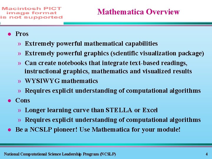 Mathematica Overview l l l Pros » Extremely powerful mathematical capabilities » Extremely powerful Mathematica Overview l l l Pros » Extremely powerful mathematical capabilities » Extremely powerful