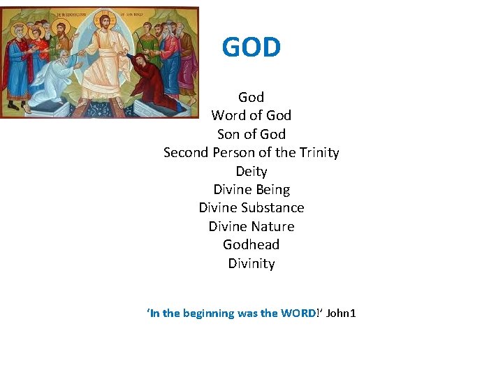 GOD God Word of God Son of God Second Person of the Trinity Deity