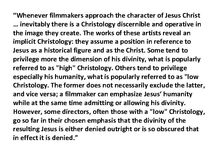 “Whenever filmmakers approach the character of Jesus Christ … inevitably there is a Christology