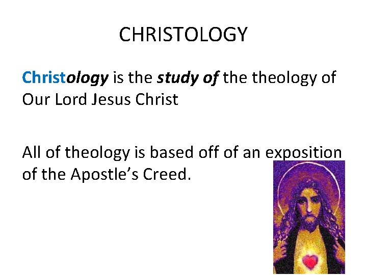 CHRISTOLOGY Christology is the study of theology of Our Lord Jesus Christ All of