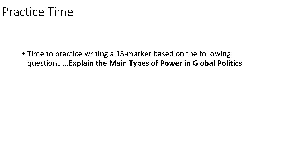 Practice Time • Time to practice writing a 15 -marker based on the following
