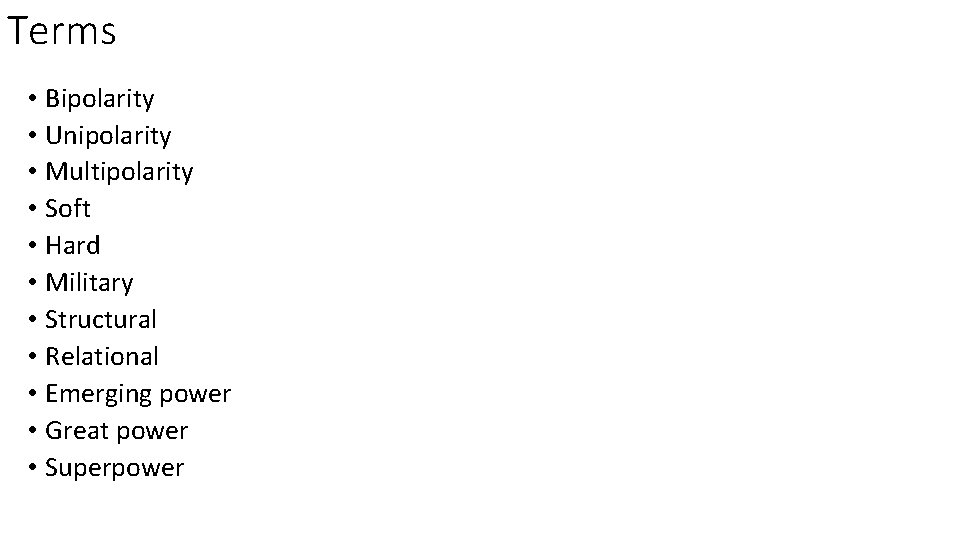 Terms • Bipolarity • Unipolarity • Multipolarity • Soft • Hard • Military •