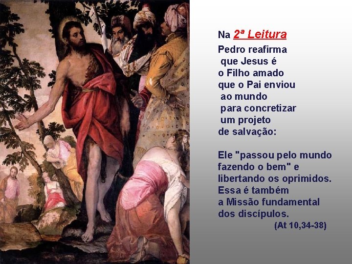 Na 2ª Leitura Pedro reafirma que Jesus é o Filho amado que o Pai