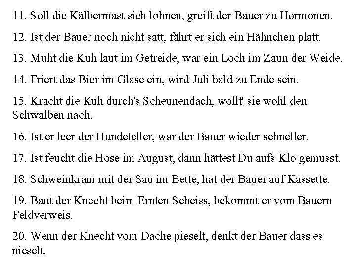 11. Soll die Kälbermast sich lohnen, greift der Bauer zu Hormonen. 12. Ist der