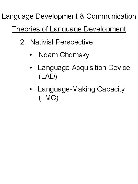 Language Development & Communication Theories of Language Development 2. Nativist Perspective • Noam Chomsky