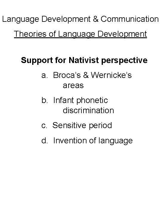 Language Development & Communication Theories of Language Development Support for Nativist perspective a. Broca’s