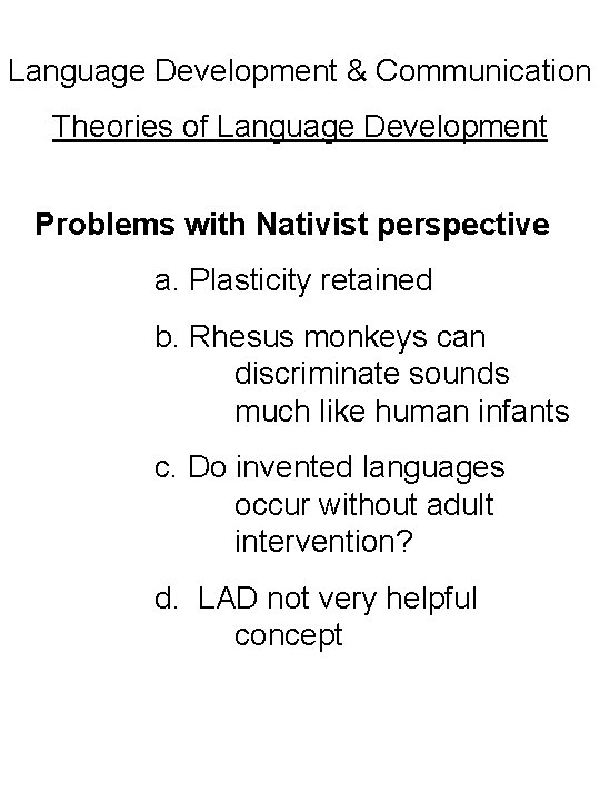Language Development & Communication Theories of Language Development Problems with Nativist perspective a. Plasticity
