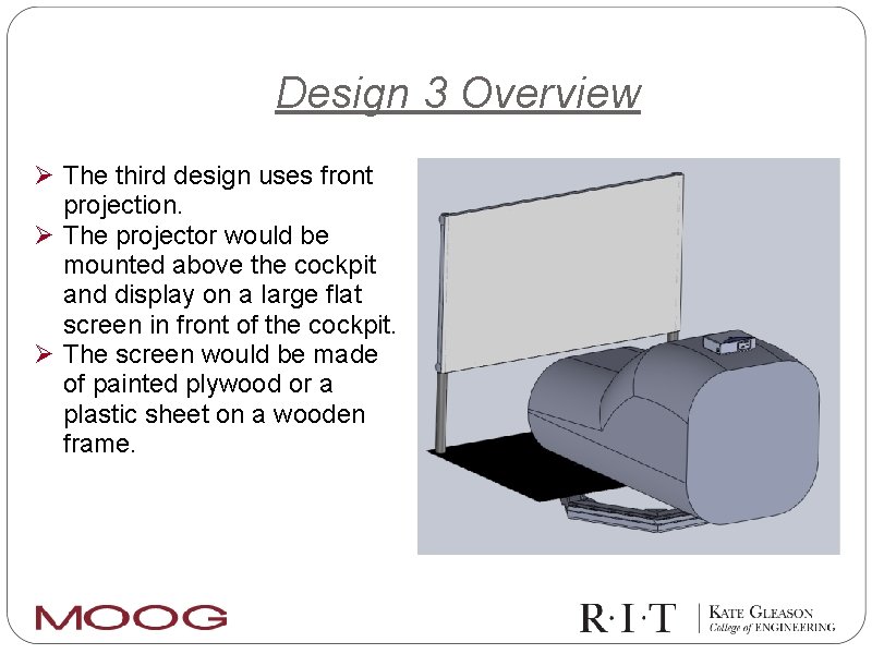 Design 3 Overview Ø The third design uses front projection. Ø The projector would
