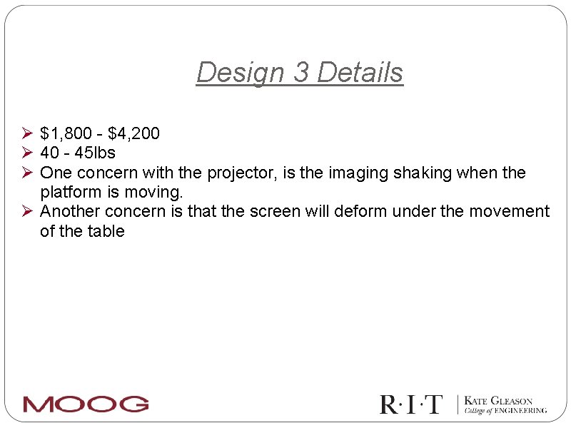 Design 3 Details Ø $1, 800 - $4, 200 Ø 40 - 45 lbs