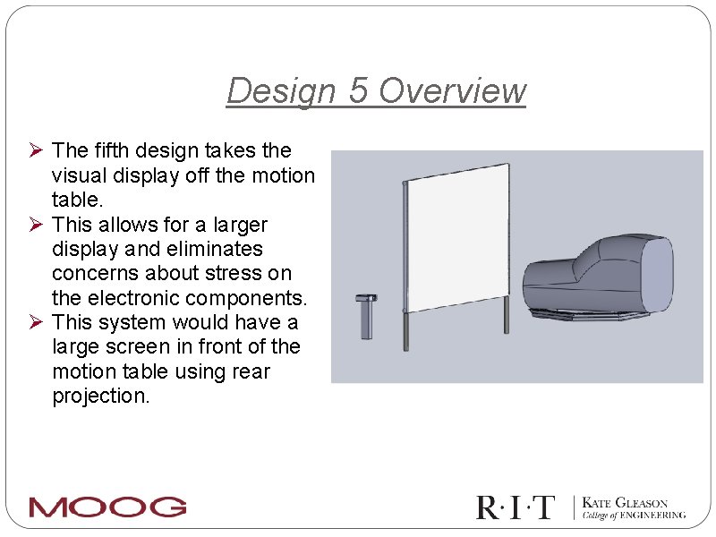 Design 5 Overview Ø The fifth design takes the visual display off the motion