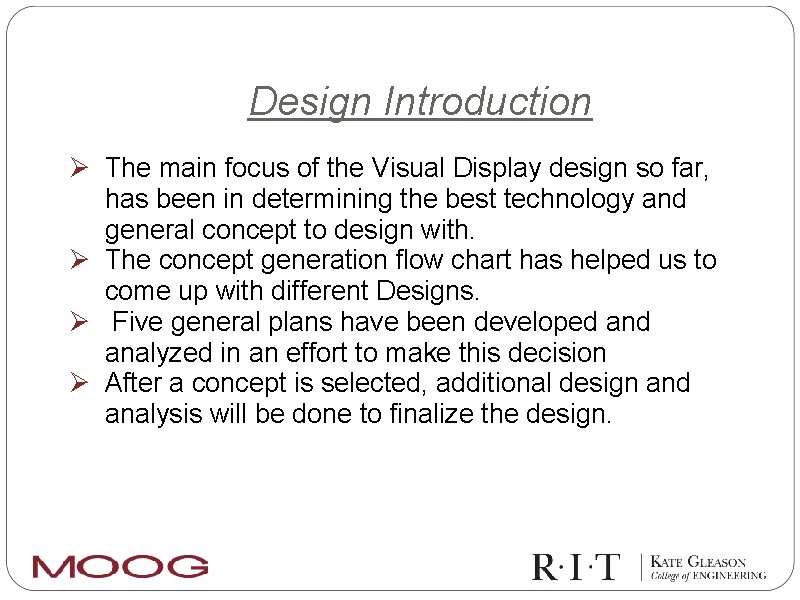 Design Introduction Ø The main focus of the Visual Display design so far, has