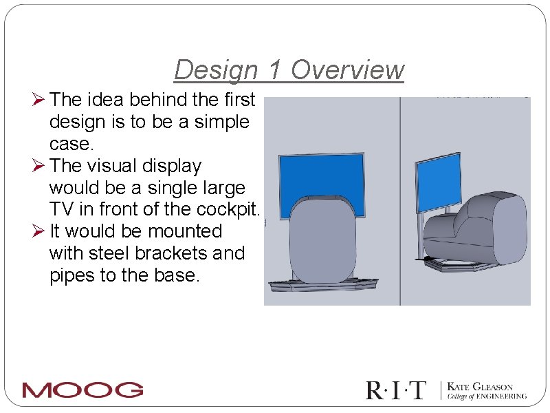 Design 1 Overview Ø The idea behind the first design is to be a