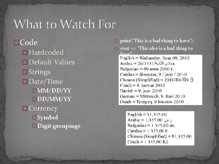 What to Watch For �Code � Hardcoded � Default Values � Strings � Date/Time