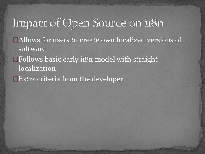 Impact of Open Source on i 18 n �Allows for users to create own