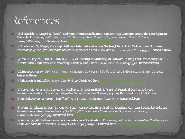 References � [1]Abufardeh, S. , Magel, K. (2009). Software Internationalization: Crosscutting Concerns across the