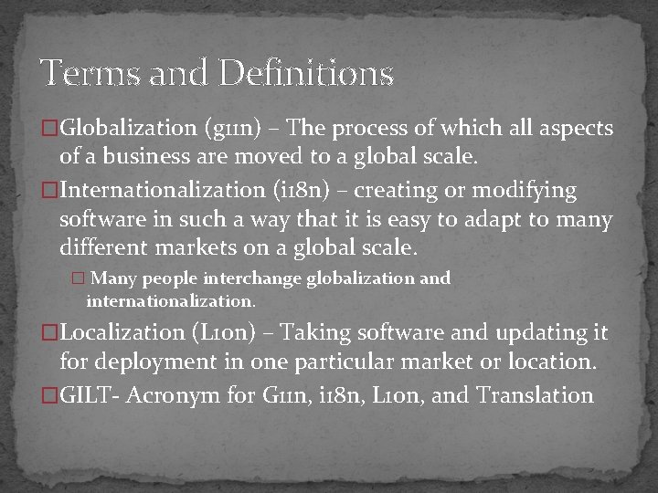 Terms and Definitions �Globalization (g 11 n) – The process of which all aspects