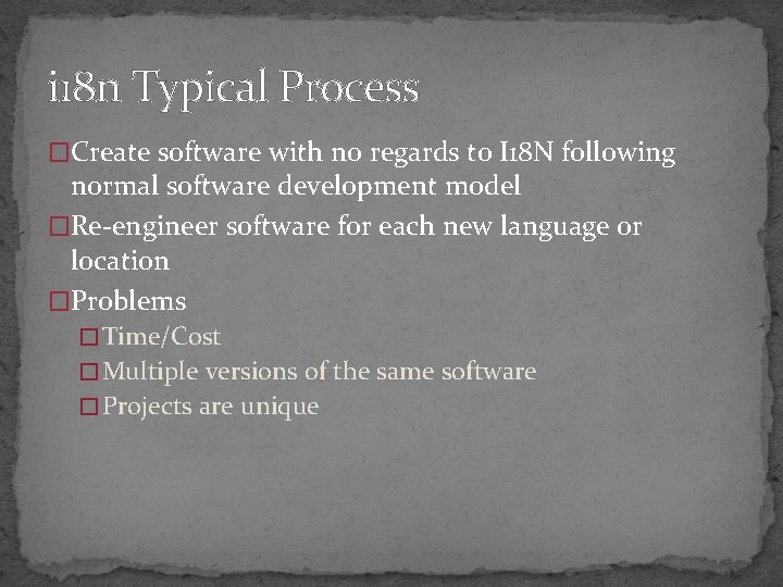 i 18 n Typical Process �Create software with no regards to I 18 N