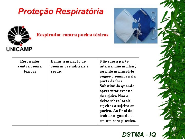 Proteção Respiratória Respirador contra poeira tóxicas Evitar a inalação de poeiras prejudiciais à saúde.