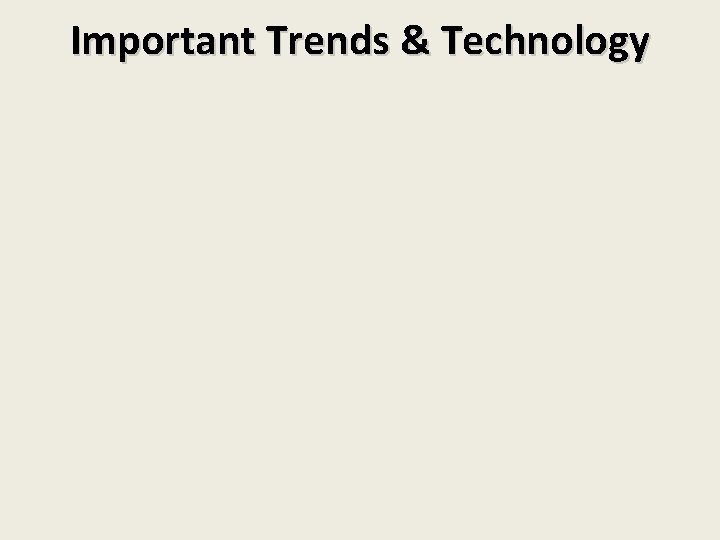 Important Trends & Technology 