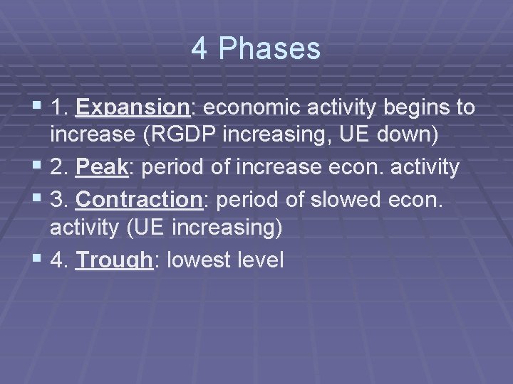 4 Phases § 1. Expansion: economic activity begins to increase (RGDP increasing, UE down)