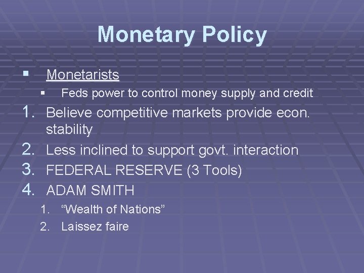 Monetary Policy § Monetarists § Feds power to control money supply and credit 1.