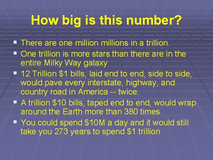 How big is this number? § There are one millions in a trillion. §