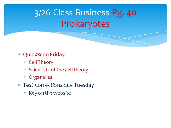 3/26 Class Business Pg. 40 Prokaryotes Quiz #9 on Friday Cell Theory Scientists of