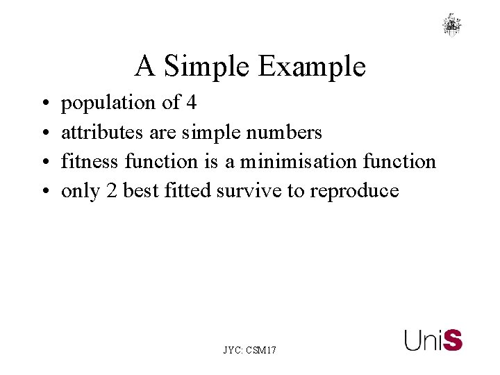 A Simple Example • • population of 4 attributes are simple numbers fitness function A Simple Example • • population of 4 attributes are simple numbers fitness function