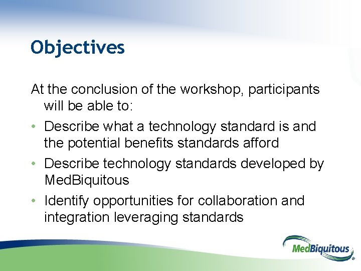 Objectives At the conclusion of the workshop, participants will be able to: • Describe