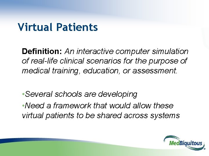 Virtual Patients Definition: An interactive computer simulation of real-life clinical scenarios for the purpose