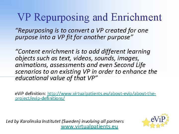 VP Repurposing and Enrichment “Repurposing is to convert a VP created for one purpose