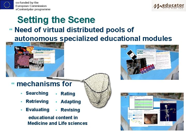 co-funded by the European Commission e. Contentplus programme Setting the Scene Need of virtual