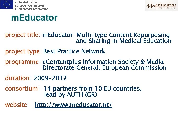 co-funded by the European Commission e. Contentplus programme m. Educator project title: m. Educator: