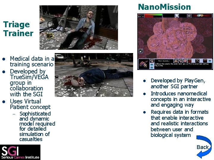 Nano. Mission Triage Trainer l l l Medical data in a training scenario Developed