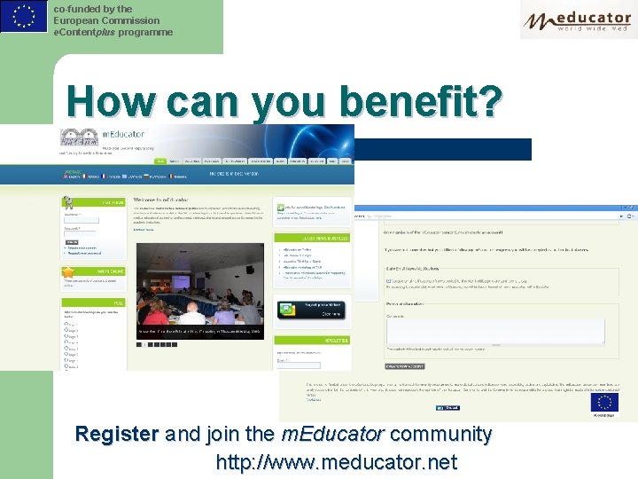 co-funded by the European Commission e. Contentplus programme How can you benefit? Register and