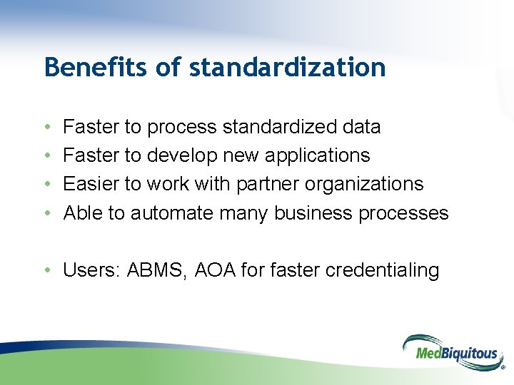Benefits of standardization • • Faster to process standardized data Faster to develop new