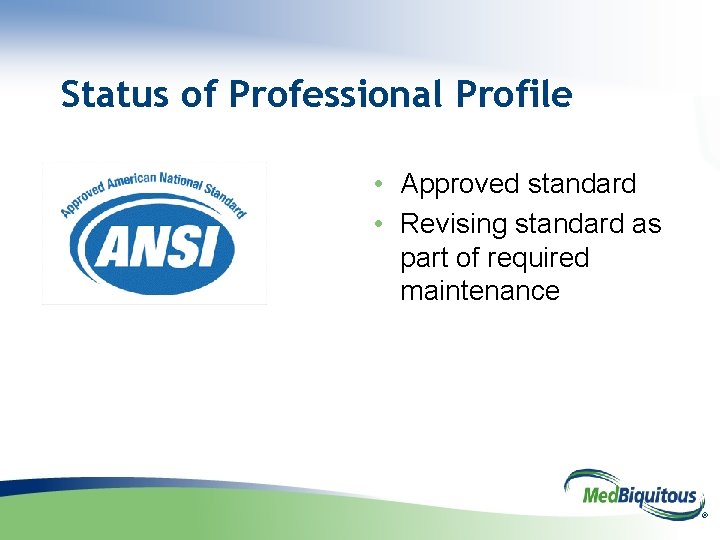 Status of Professional Profile • Approved standard • Revising standard as part of required