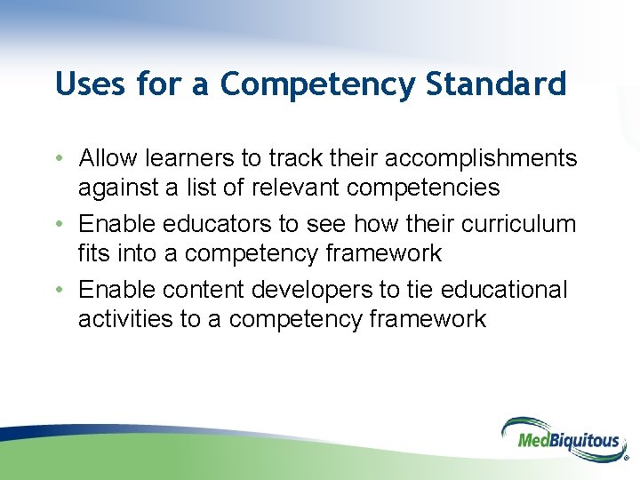 Uses for a Competency Standard • Allow learners to track their accomplishments against a
