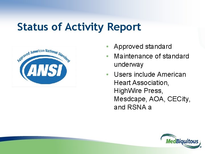 Status of Activity Report • Approved standard • Maintenance of standard underway • Users