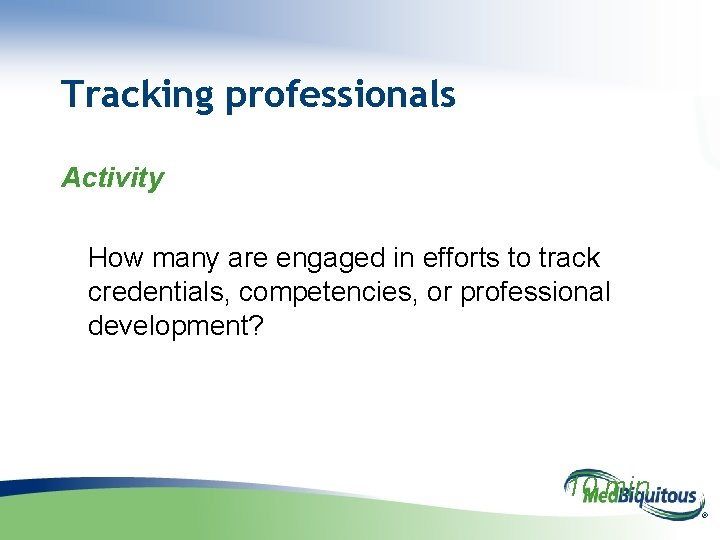 Tracking professionals Activity How many are engaged in efforts to track credentials, competencies, or