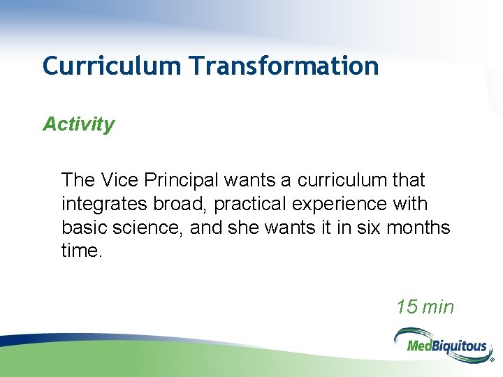 Curriculum Transformation Activity The Vice Principal wants a curriculum that integrates broad, practical experience