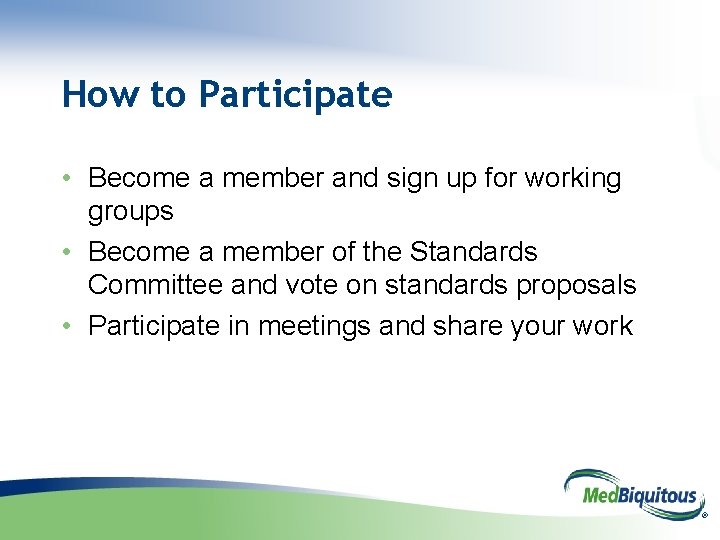 How to Participate • Become a member and sign up for working groups •