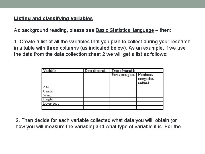 Listing and classifying variables As background reading, please see Basic Statistical language – then: