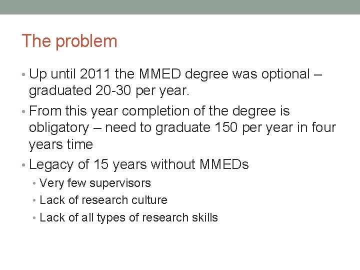 The problem • Up until 2011 the MMED degree was optional – graduated 20