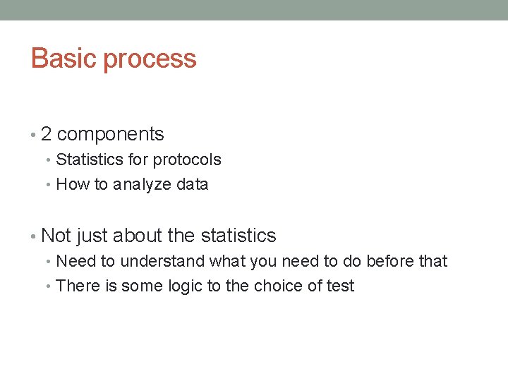 Basic process • 2 components • Statistics for protocols • How to analyze data
