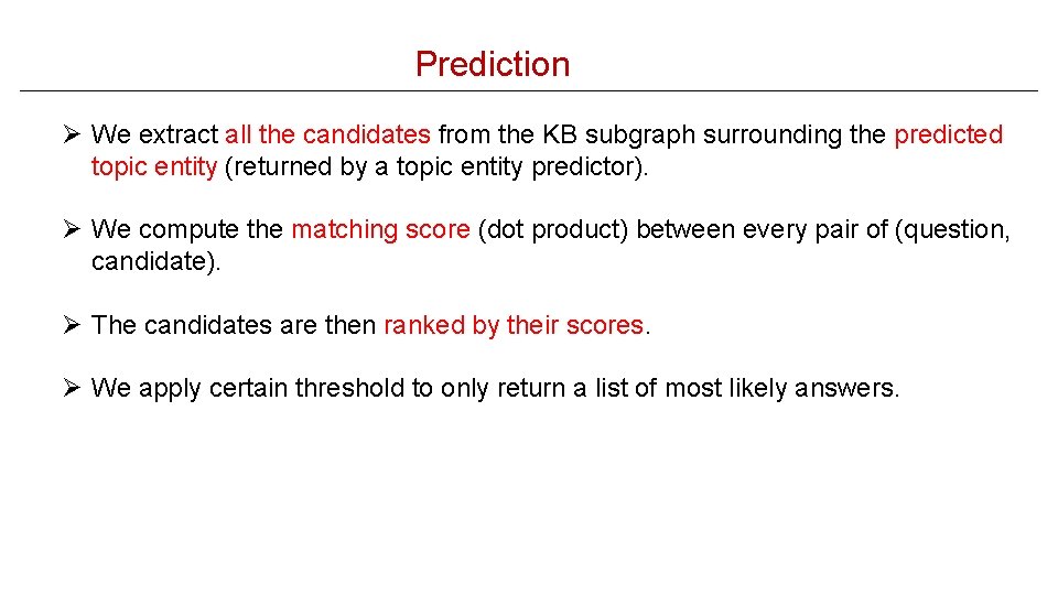 Prediction Ø We extract all the candidates from the KB subgraph surrounding the predicted