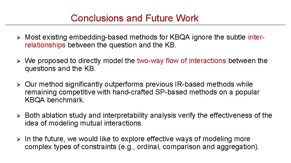 Conclusions and Future Work Ø Most existing embedding-based methods for KBQA ignore the subtle