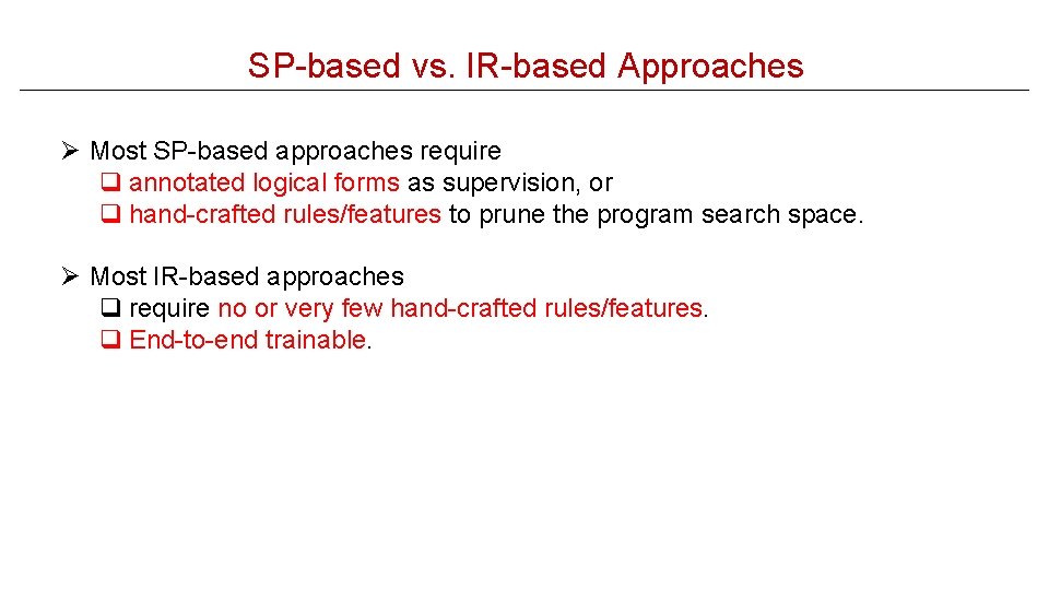 SP-based vs. IR-based Approaches Ø Most SP-based approaches require q annotated logical forms as