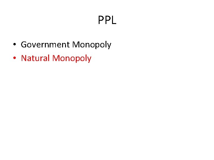 PPL • Government Monopoly • Natural Monopoly 